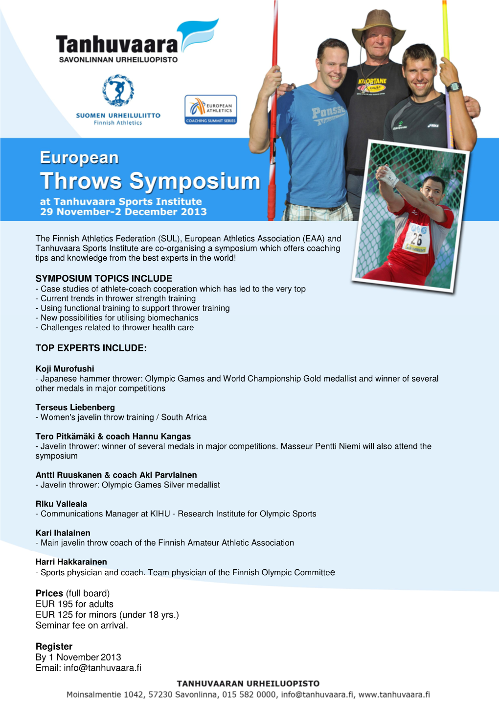 SYMPOSIUM TOPICS INCLUDE TOP EXPERTS INCLUDE: Prices (Full Board) EUR 195 for Adults EUR 125 for Minors (Under 18 Yrs.) Seminar