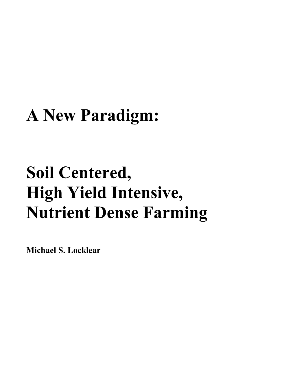 Soil Centered, High Yield Intensive, Nutrient Dense Farming