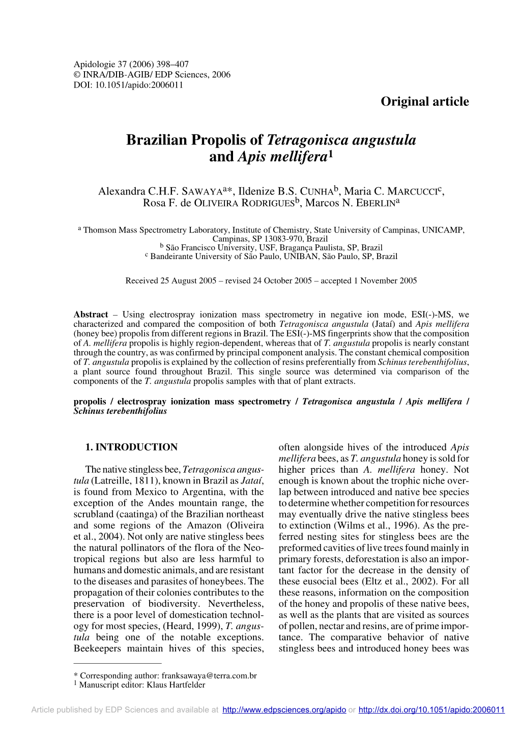 Brazilian Propolis of Tetragonisca Angustula and Apis Mellifera1
