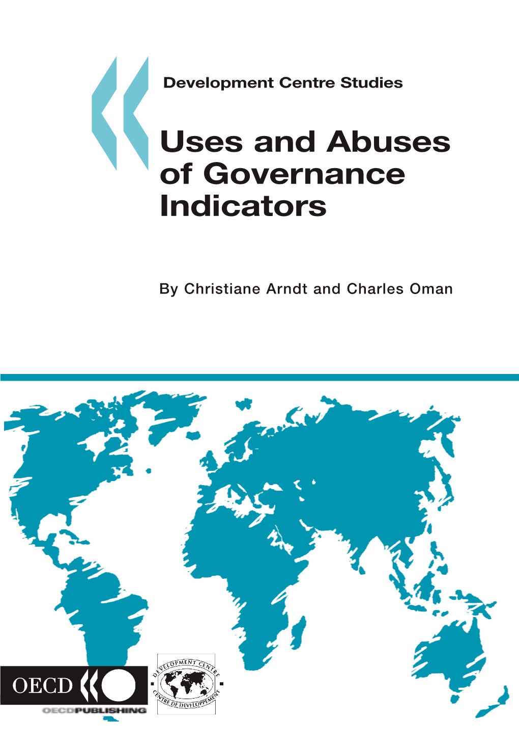 Development Centre Studies : Uses and Abuses of Governance Indicators