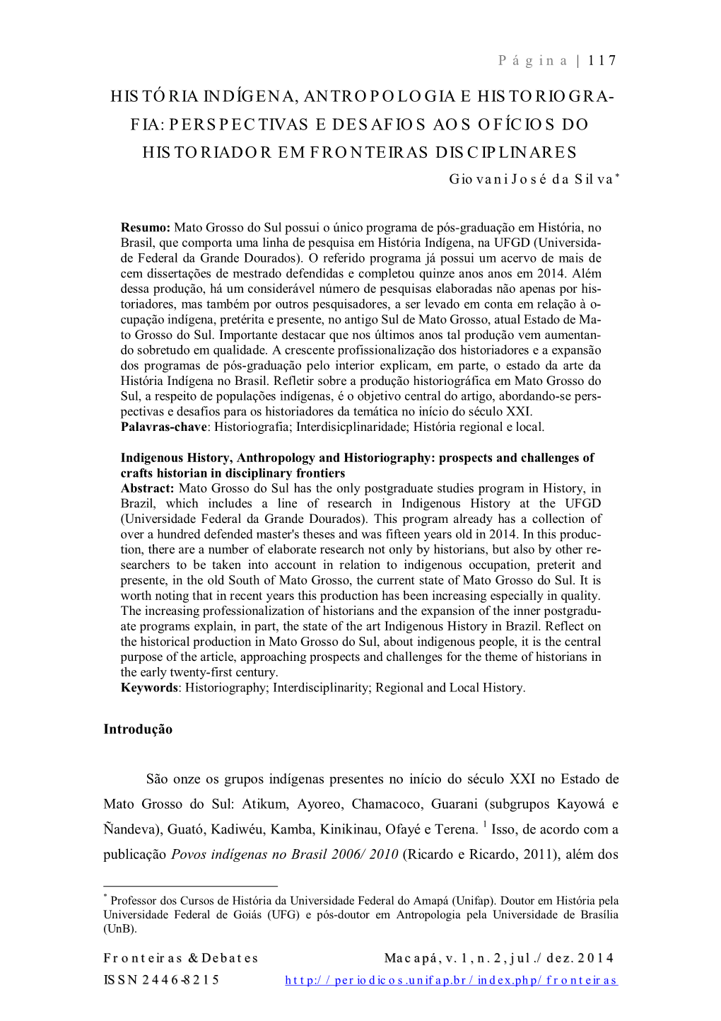 História Indígena, Antropologia E Historiogra- Fia: Perspectivas E Desafios Aos Ofícios Do Historiador Em Fronteiras Disciplinares