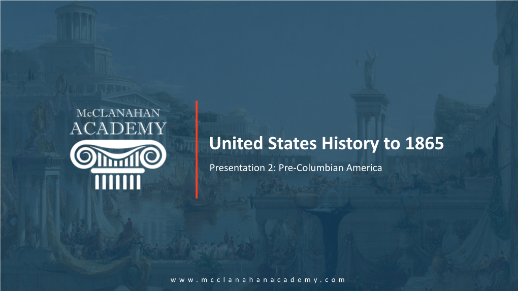 United States History to 1865 Presentation 2: Pre-Columbian America