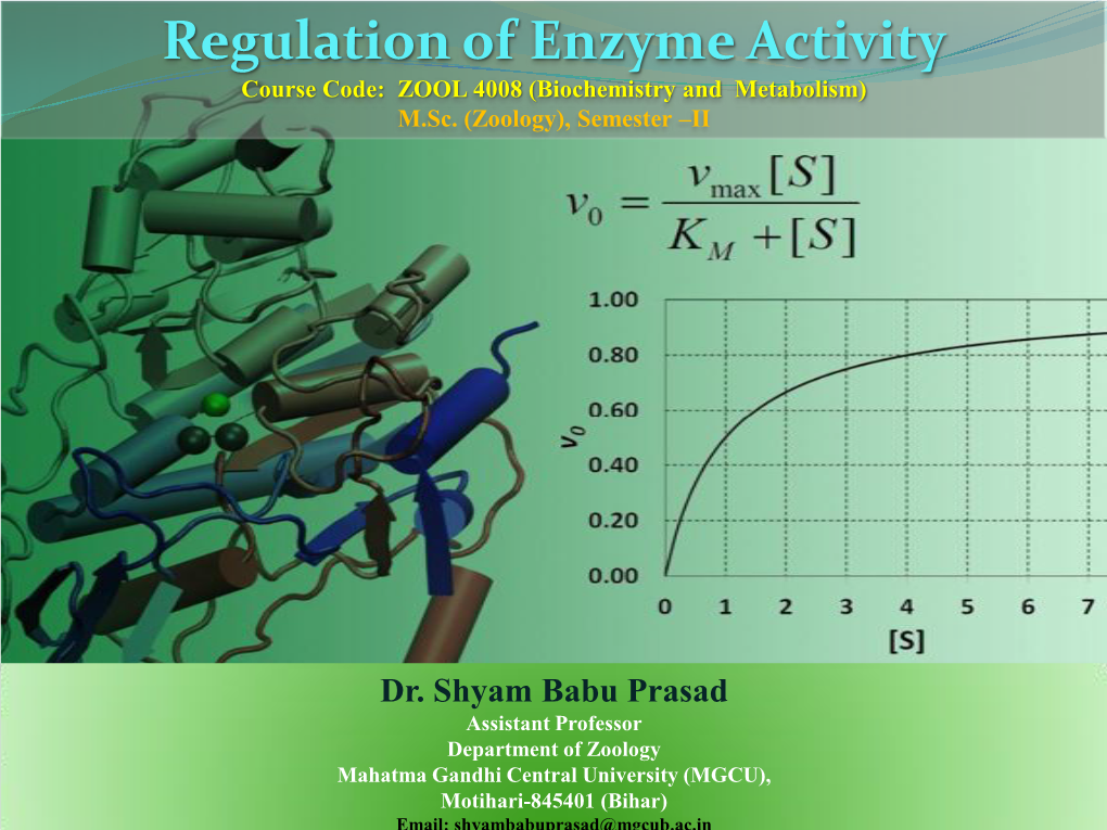 Regulation of Enzyme Activity Course Code: ZOOL 4008 (Biochemistry and Metabolism) M.Sc