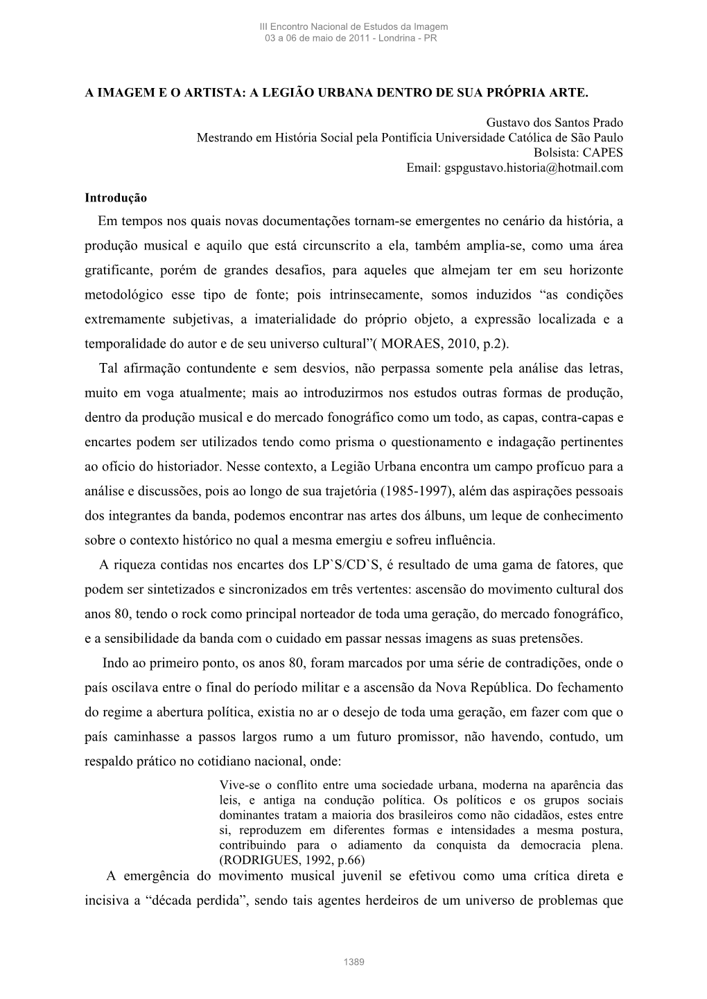 Gustavo Dos Santos Prado Mestrando Em História Social Pela Pontifícia Universidade Católica De São Paulo Bolsista: CAPES Email: Gspgustavo.Historia@Hotmail.Com