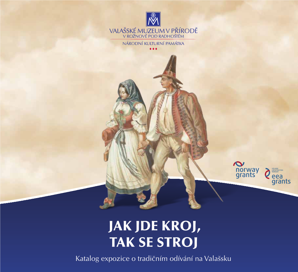 JAK JDE KROJ, TAK SE STROJ Katalog Expozice O Tradičním Odívání Na Valašsku JAK JDE KROJ, TAK SE STROJ