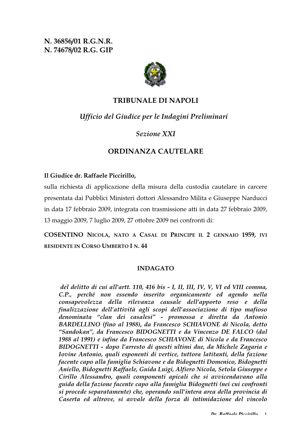 N. 36856/01 R.G.N.R. N. 74678/02 R.G. GIP TRIBUNALE DI NAPOLI Ufficio Del Giudice Per Le Indagini Preliminari Sezione XXI ORDINA