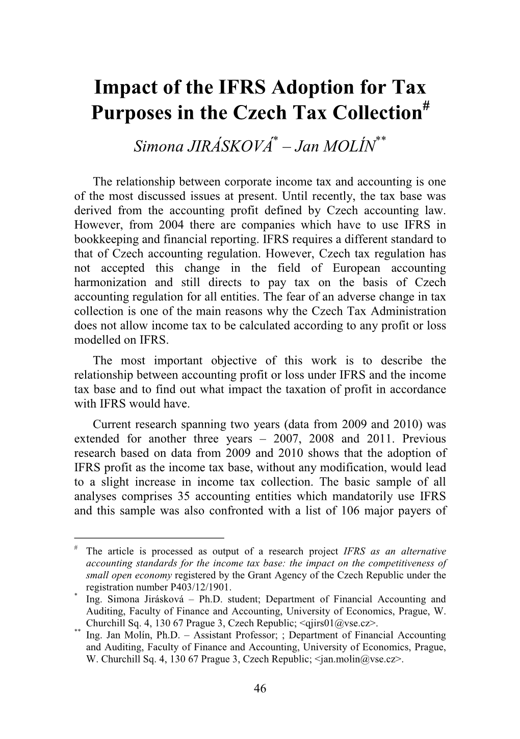 Impact of the IFRS Adoption for Tax Purposes in the Czech Tax Collection ### Simona JIRÁSKOVÁ * – Jan MOLÍN **