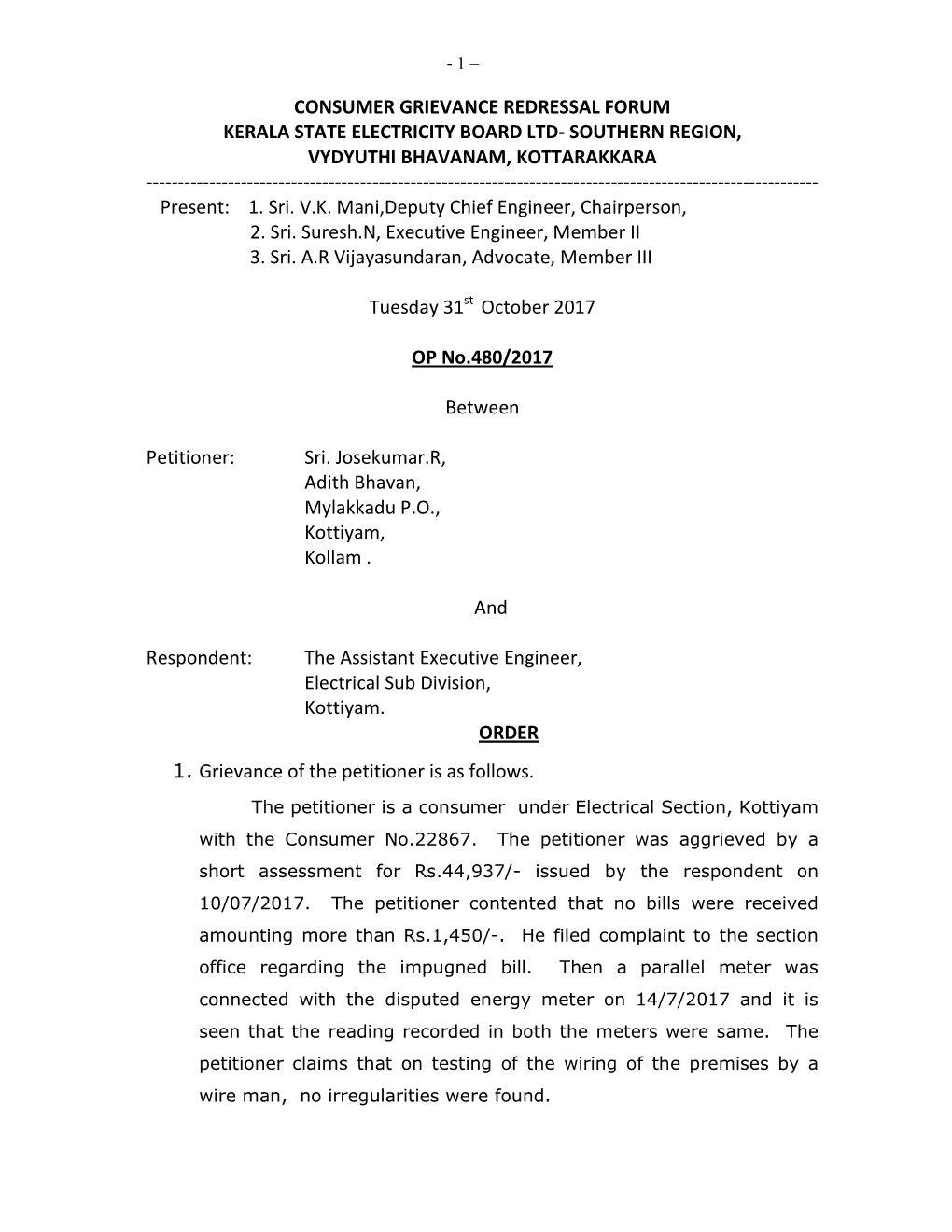 CONSUMER GRIEVANCE REDRESSAL FORUM KERALA STATE ELECTRICITY BOARD LTD- SOUTHERN REGION, VYDYUTHI BHAVANAM, KOTTARAKKARA ------Present: 1