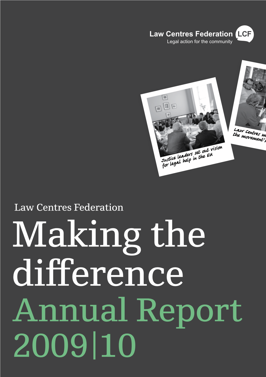 Law Centres Federation Making the Difference Annual Report 2009|10 Who We Are and What We Do