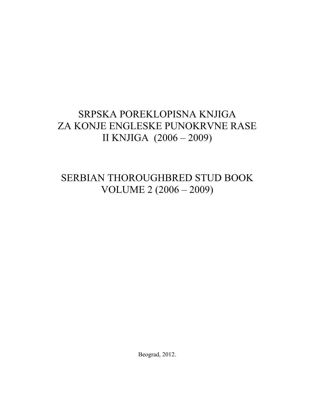 Srpska Poreklopisna Knjiga Za Konje Engleske Punokrvne Rase Ii Knjiga (2006 – 2009) Serbian Thoroughbred Stud Book Volume