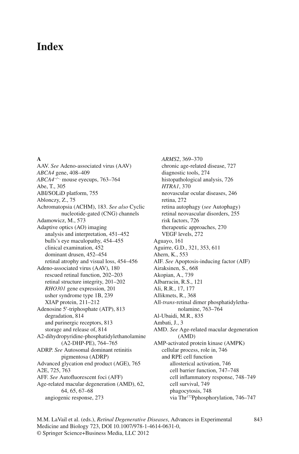 843 a AAV. See Adeno-Associated Virus (AAV) ABCA4 Gene , 408–409