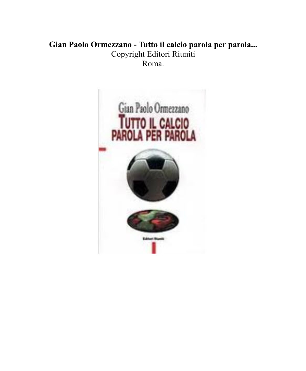Gian Paolo Ormezzano - Tutto Il Calcio Parola Per Parola