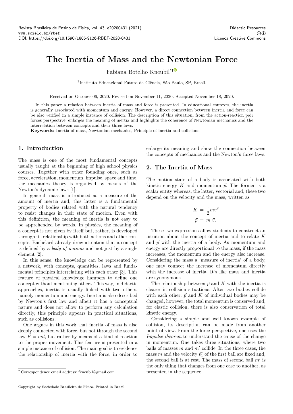 The Inertia of Mass and the Newtonian Force Fabiana Botelho Kneubil*1