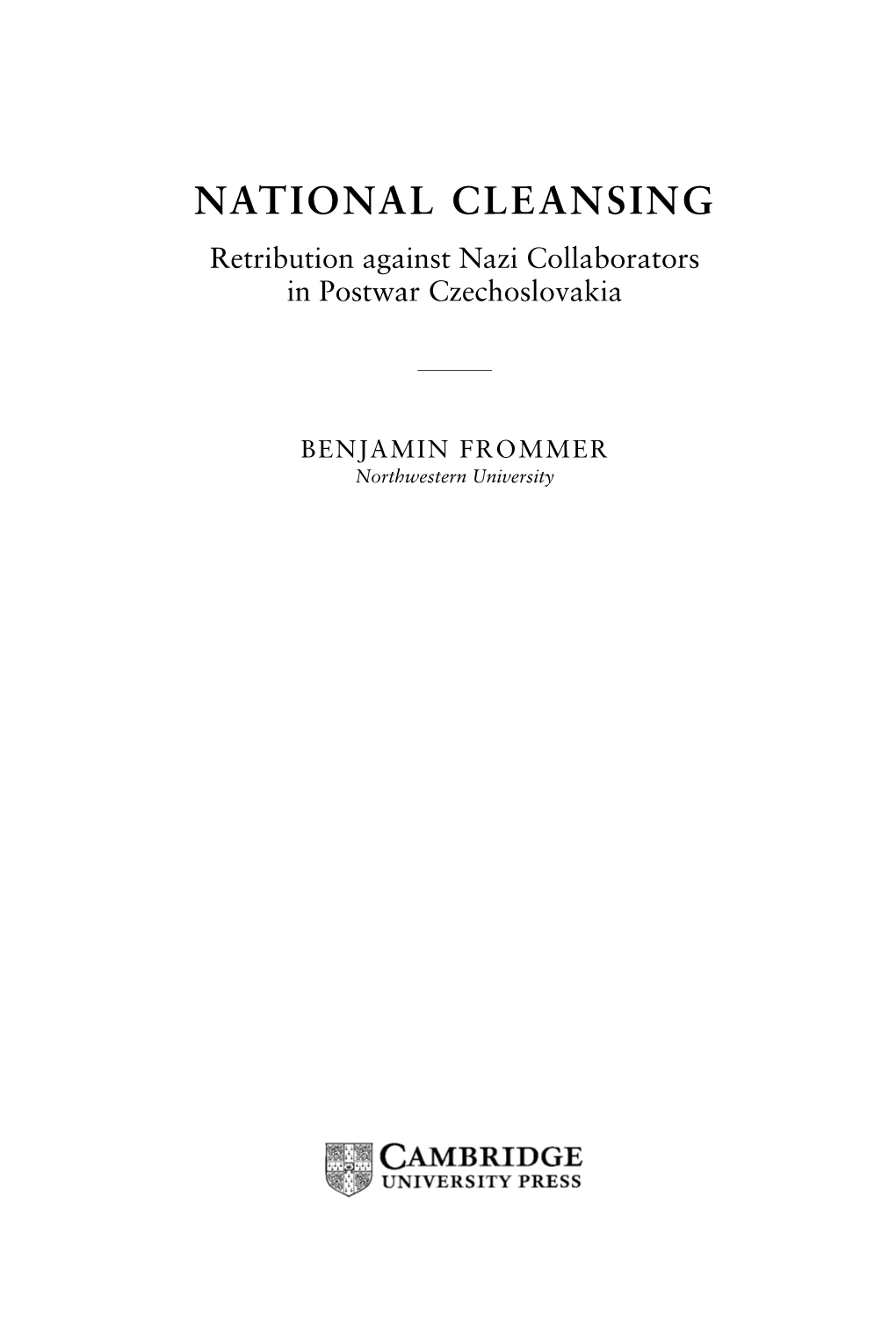 NATIONAL CLEANSING Retribution Against Nazi Collaborators in Postwar Czechoslovakia