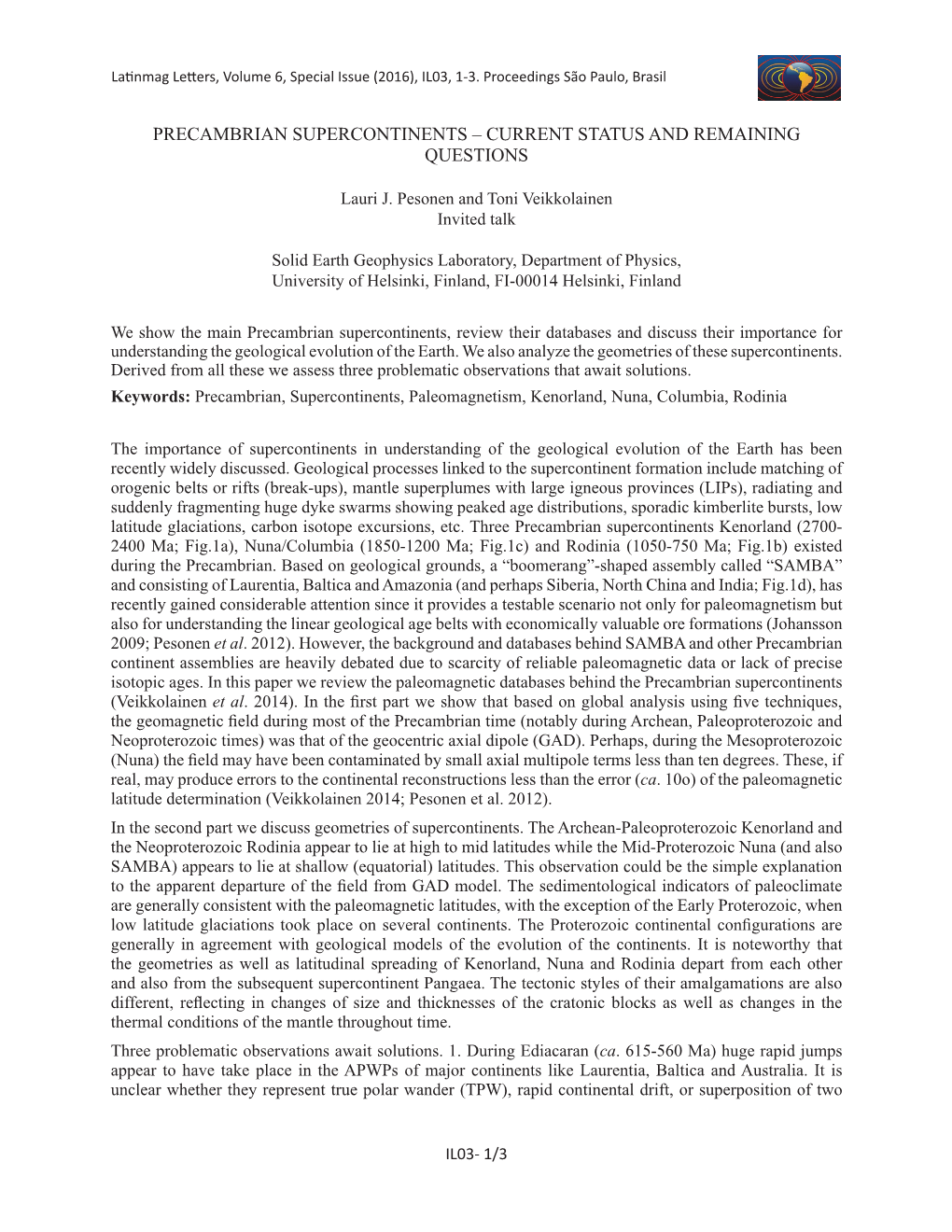 Precambrian Supercontinents – Current Status and Remaining Questions