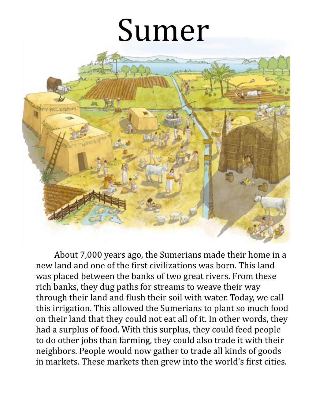 About 7,000 Years Ago, the Sumerians Made Their Home in a New Land and One of the �Irst Civilizations Was Born