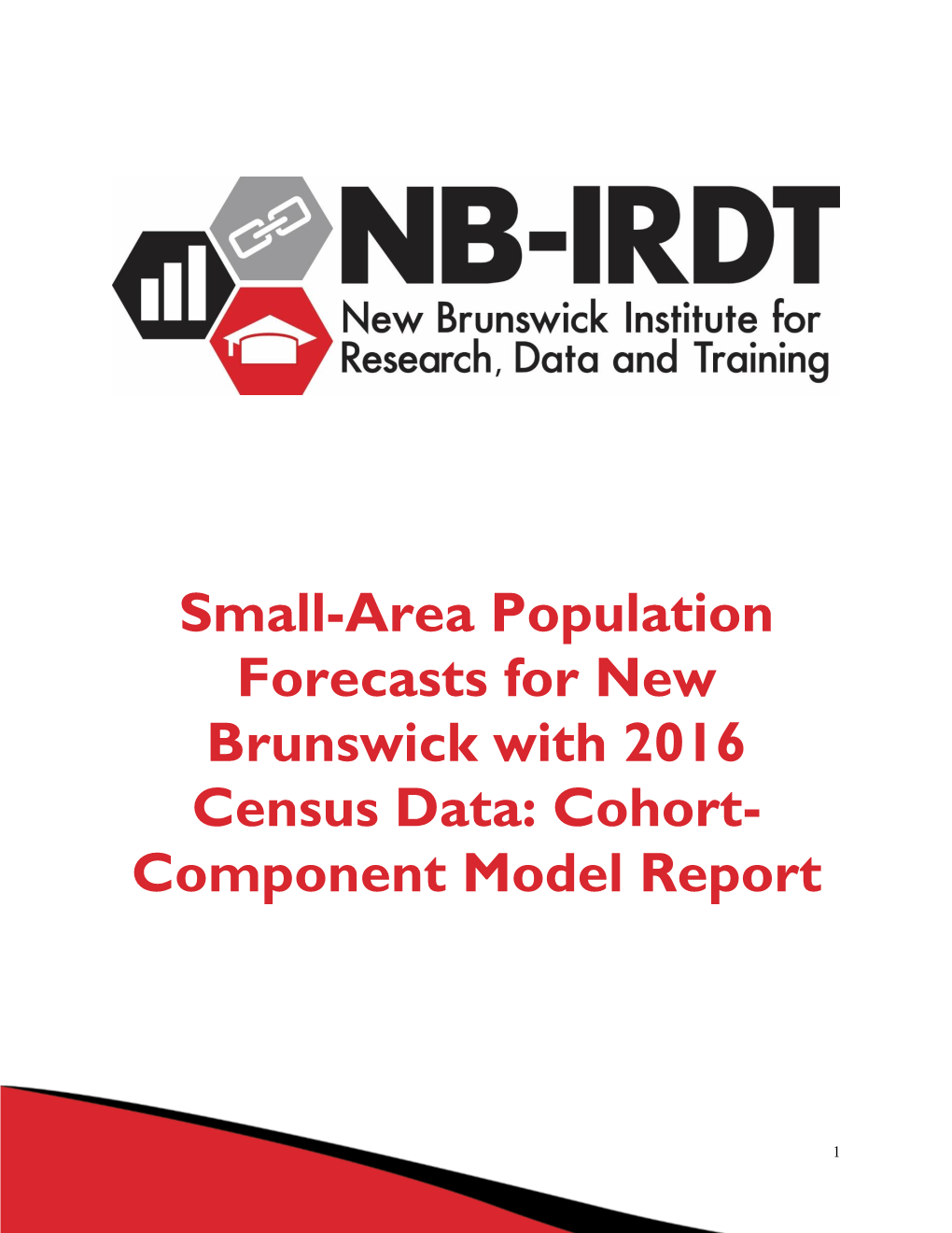 Small-Area Population Forecasts for New Brunswick with 2016 Census Data: Cohort- Component Model Report