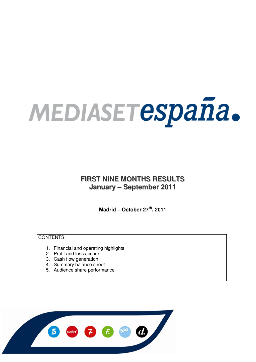 FIRST NINE MONTHS RESULTS January – September 2011