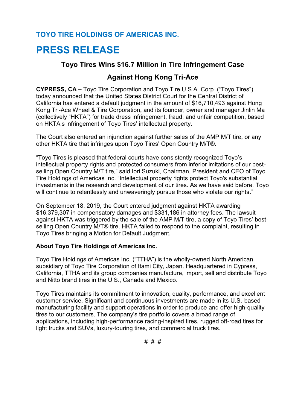 PRESS RELEASE Toyo Tires Wins $16.7 Million in Tire Infringement Case Against Hong Kong Tri-Ace CYPRESS, CA – Toyo Tire Corporation and Toyo Tire U.S.A