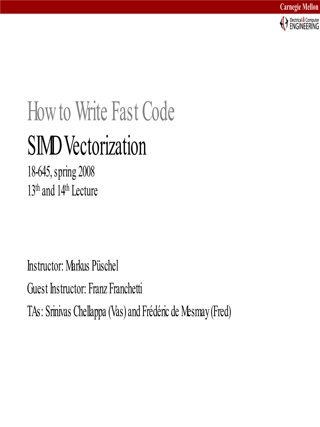 SIMD Vectorization 18-645, Spring 2008 13Th and 14Th Lecture