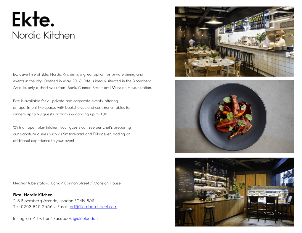 Ekte. Nordic Kitchen 2-8 Bloomberg Arcade, London EC4N 8AR Tel: 0203 815 2666 / Email: Ad@1Lombardstreet.Com