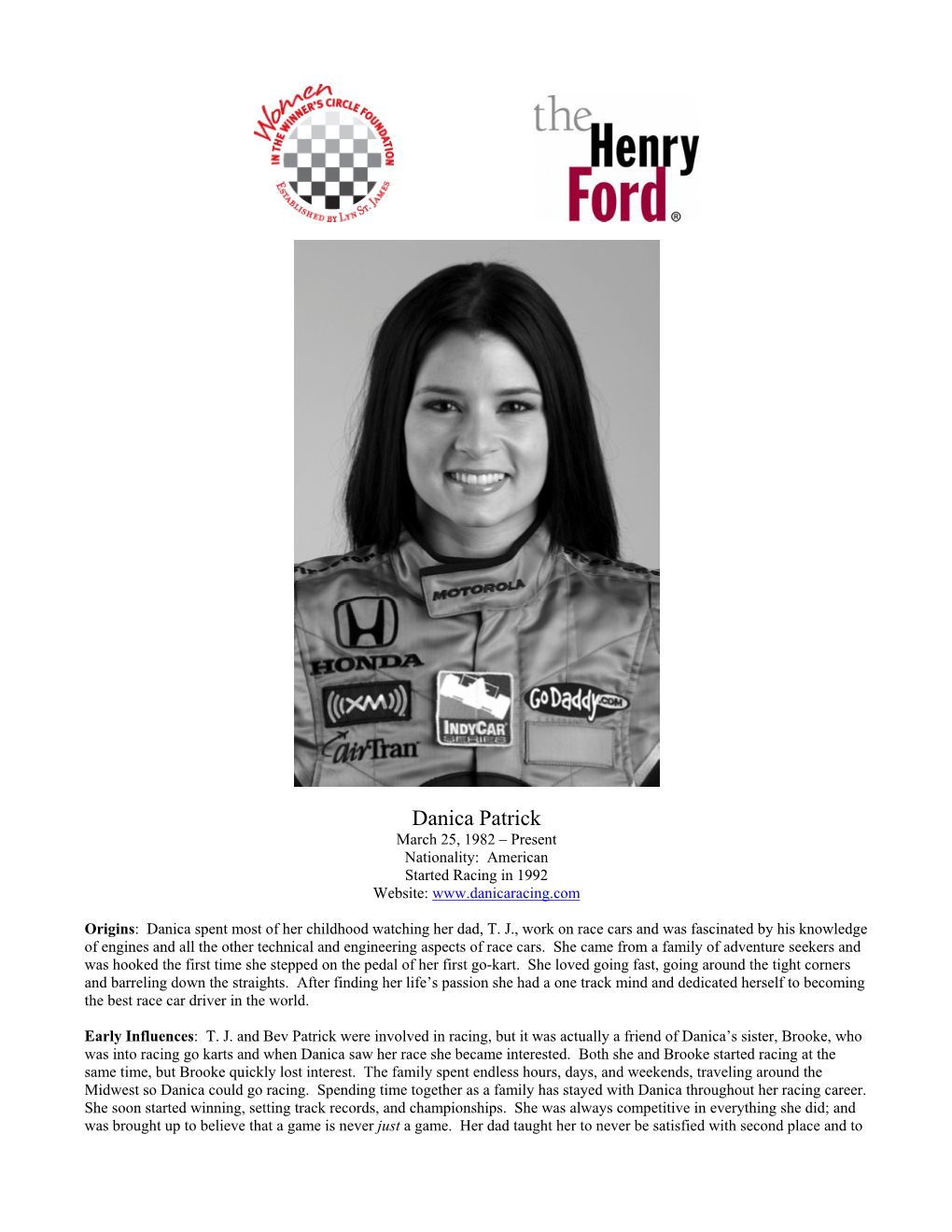 Danica Patrick March 25, 1982 – Present Nationality: American Started Racing in 1992 Website