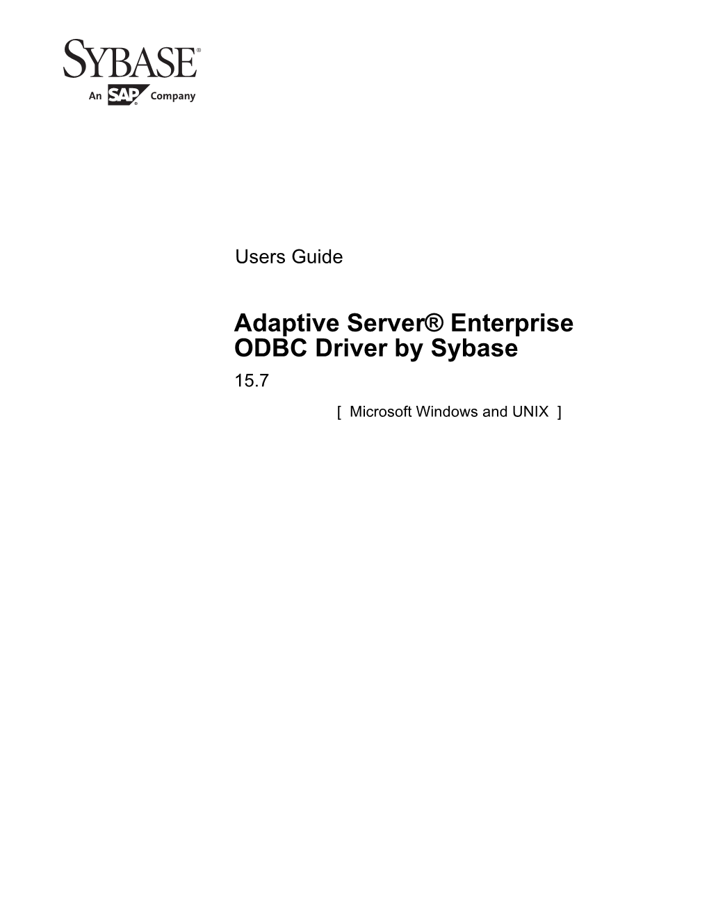 Adaptive Server® Enterprise ODBC Driver by Sybase 15.7 [ Microsoft Windows and UNIX ] DOCUMENT ID: DC20116-01-1570-01