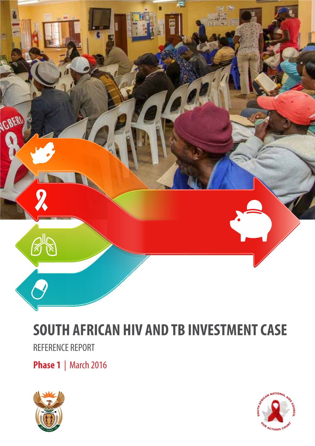 SOUTH AFRICAN HIV and TB INVESTMENT CASE REFERENCE REPORT Phase 1 | March 2016