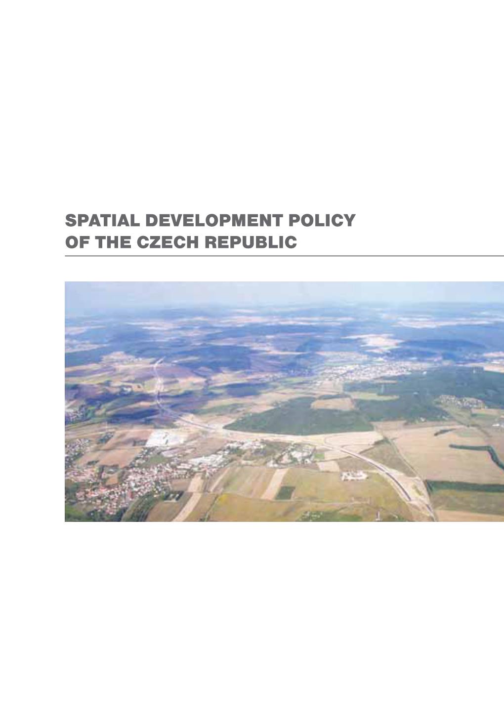 SPATIAL DEVELOPMENT POLICY of the CZECH REPUBLIC © Ministry for Regional Development of the Czech Republic