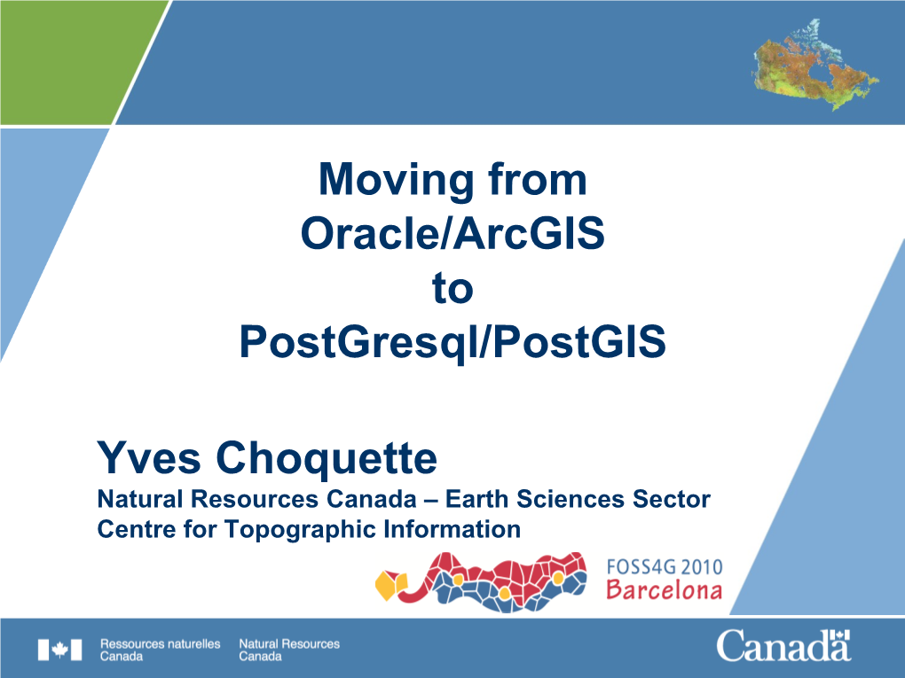 Moving from Oracle/Arcgis to Postgresql/Postgis Yves Choquette