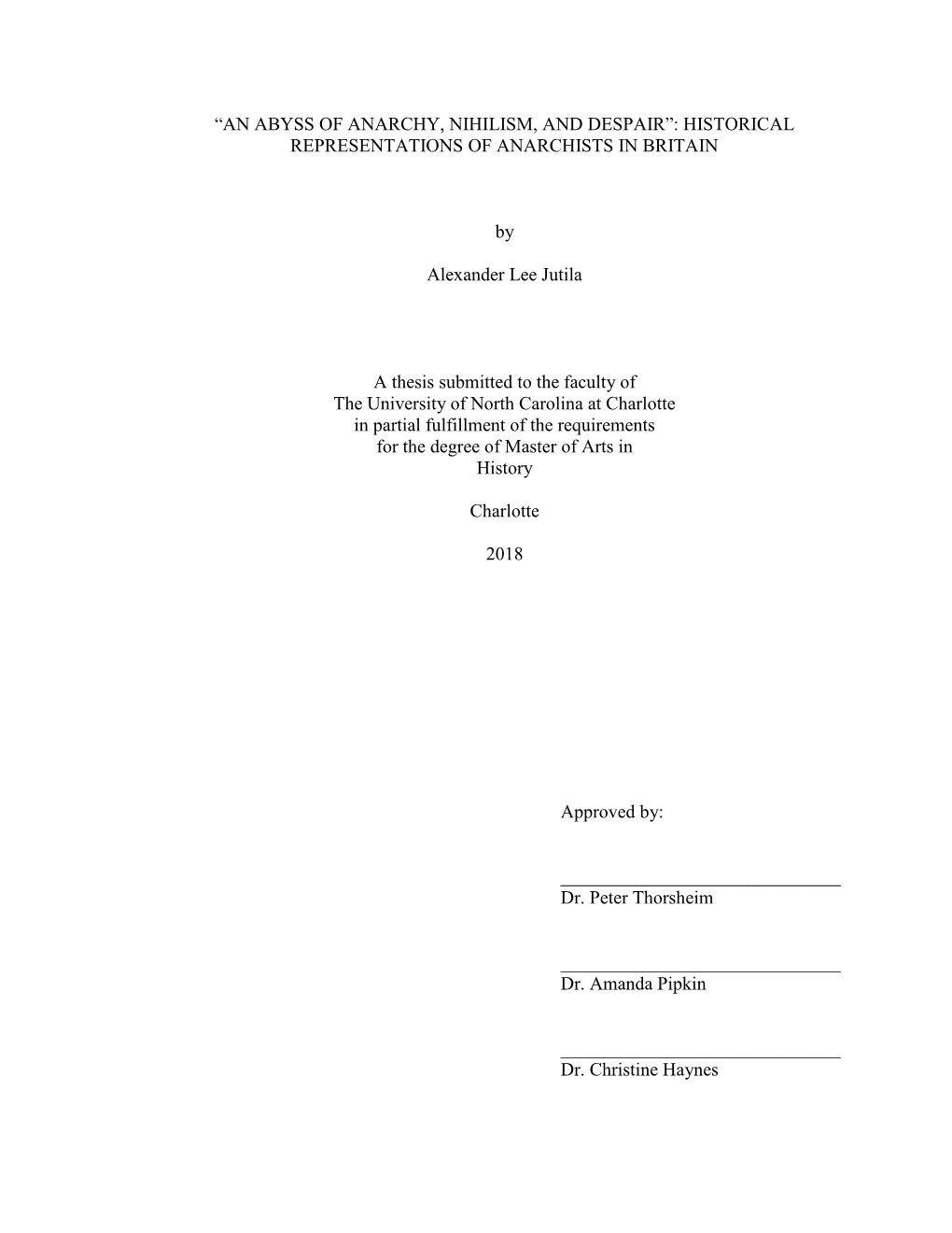 “AN ABYSS of ANARCHY, NIHILISM, and DESPAIR”: HISTORICAL REPRESENTATIONS of ANARCHISTS in BRITAIN by Alexander Lee Jutila A