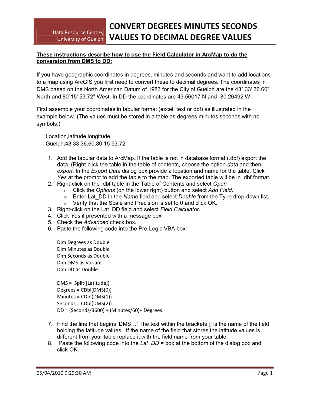CONVERT DEGREES MINUTES SECONDS Data Resource Centre, University of Guelph VALUES to DECIMAL DEGREE VALUES