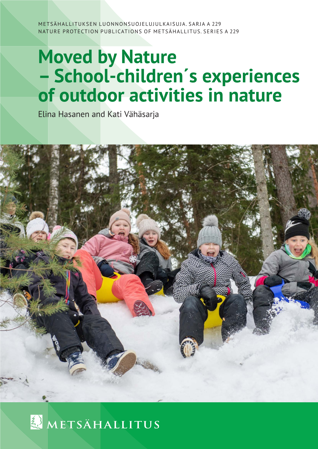 Moved by Nature – School-Children´S Experiences of Outdoor Activities in Nature Elina Hasanen and Kati Vähäsarja