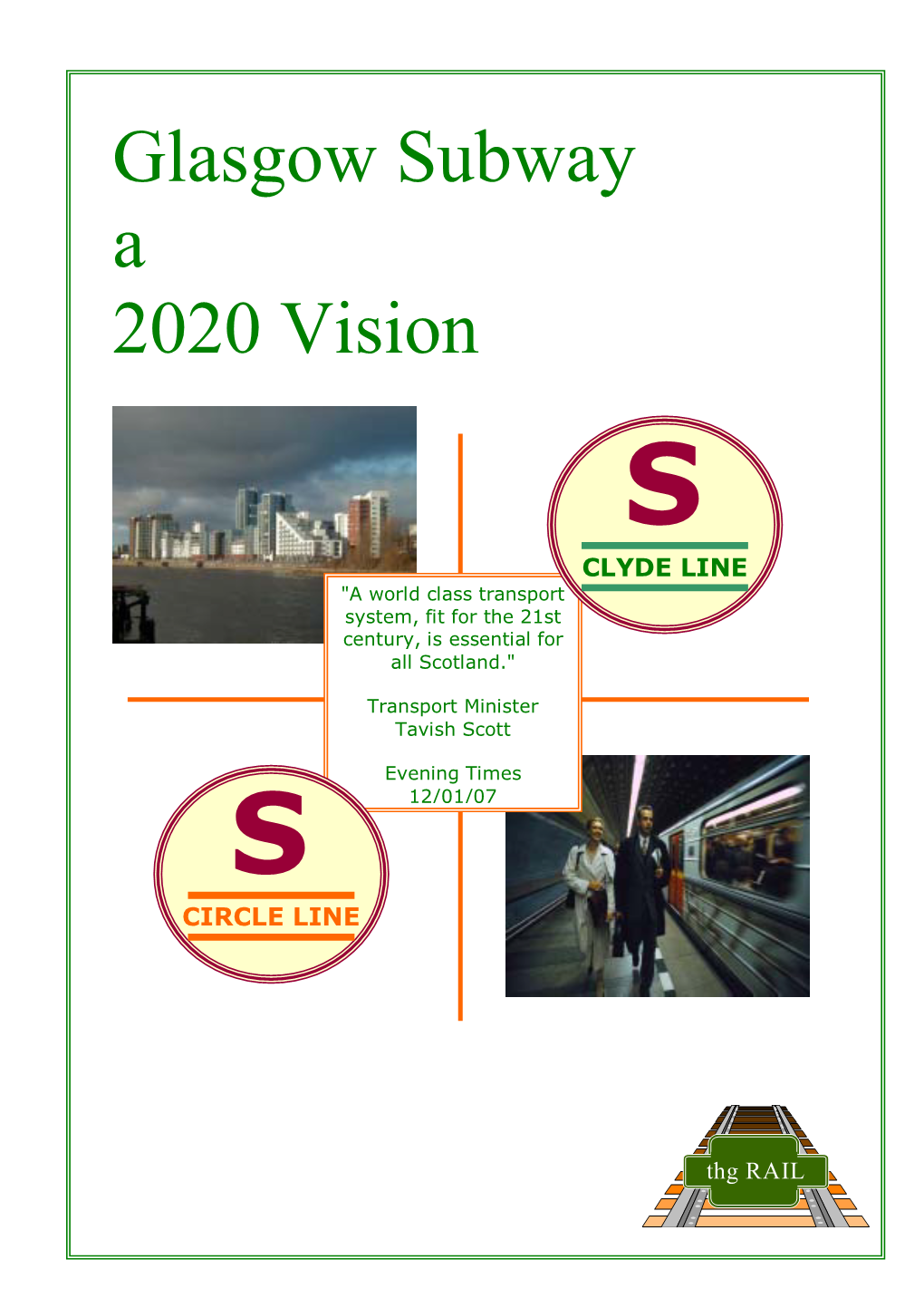 Glasgow Subway a 2020 Vision S CLYDE LINE "A World Class Transport System, Fit for the 21St Century, Is Essential for All Scotland."