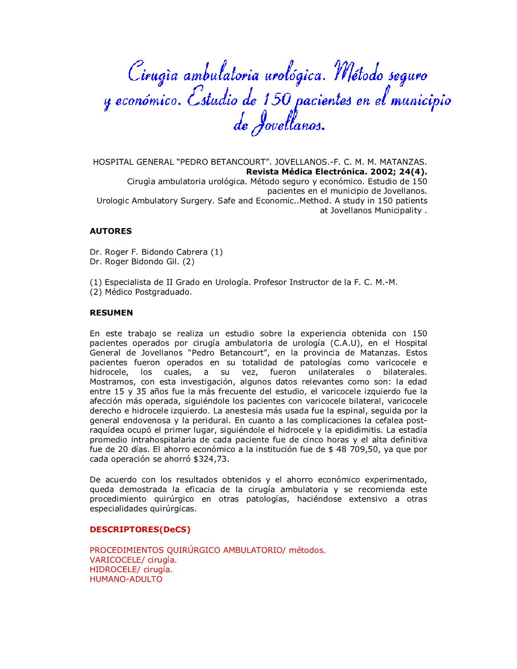 HOSPITAL GENERAL “PEDRO BETANCOURT”. JOVELLANOS.-F. C. M. M. MATANZAS. Revista Médica Electrónica. 2002; 24(4). Cirugìa Ambulatoria Urológica