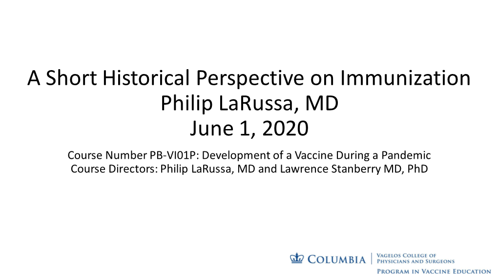 A Short Historical Perspective on Immunization Philip Larussa, MD