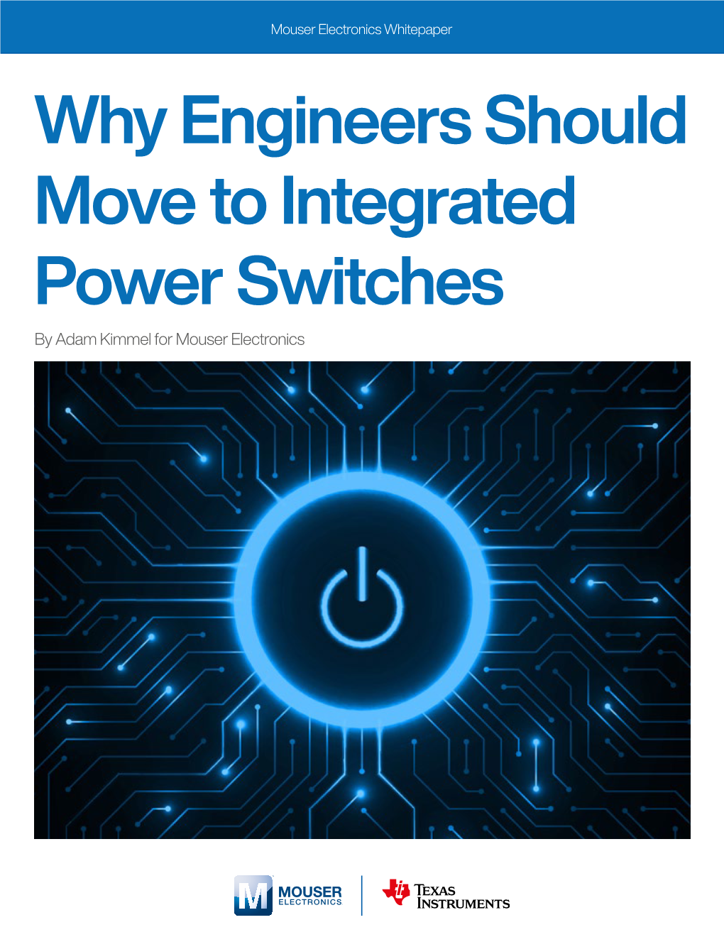 Why Engineers Should Move to Integrated Power Switches by Adam Kimmel for Mouser Electronics Mouser Electronics Whitepaper