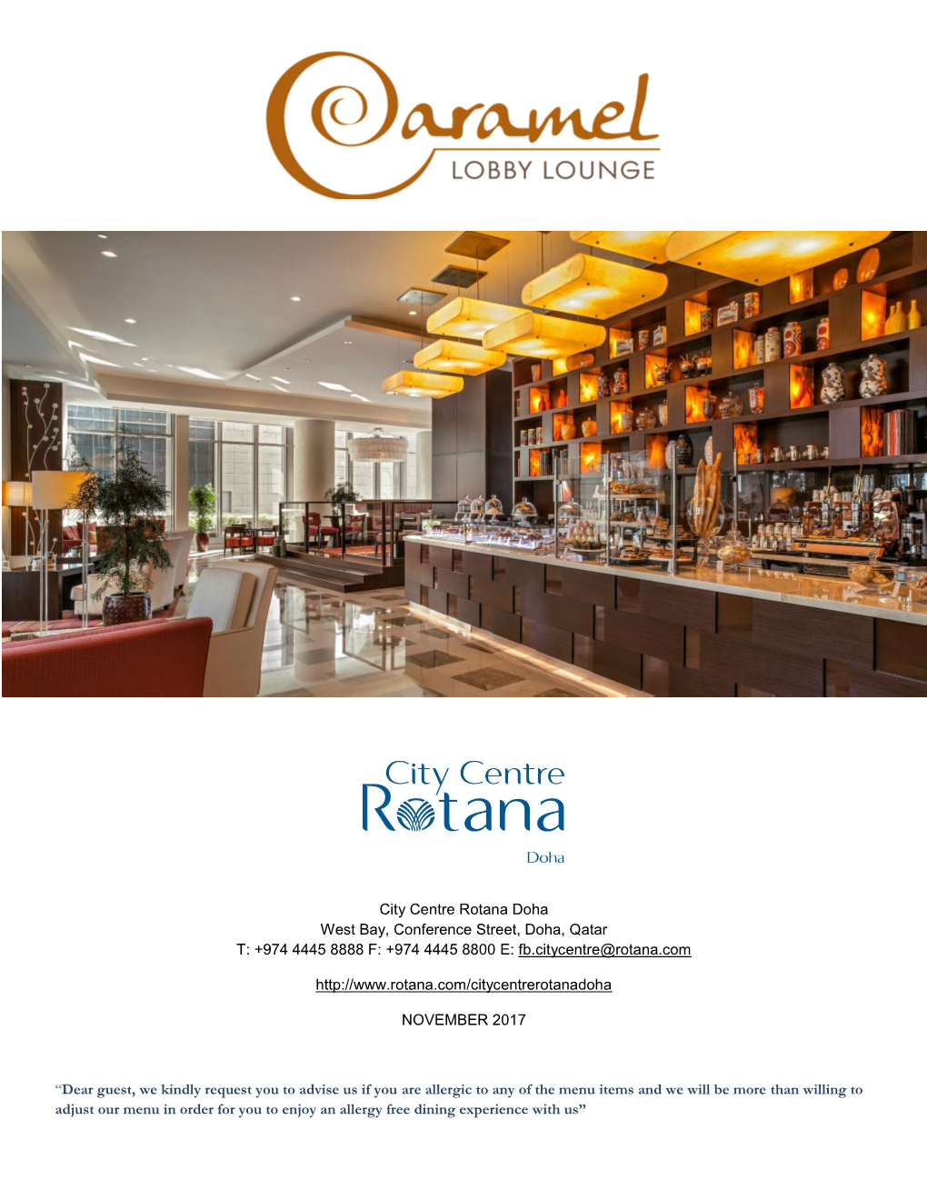City Centre Rotana Doha West Bay, Conference Street, Doha, Qatar T: +974 4445 8888 F: +974 4445 8800 E: Fb.Citycentre@Rotana.Com