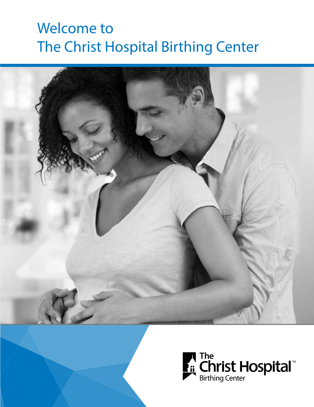 Welcome to the Christ Hospital Birthing Center Welcome to the Christ Hospital Birthing Center