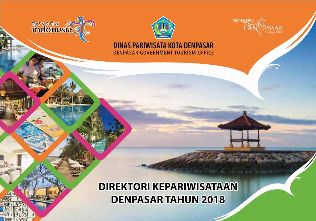 DIREKTORI KEPARIWISATAAN DENPASAR TAHUN 2018 DINAS PARIWISATA KOTA DENPASAR DENPASAR GOVERNMENT TOURISM OFFICE GRAHA SEWAKA DHARMA Jl