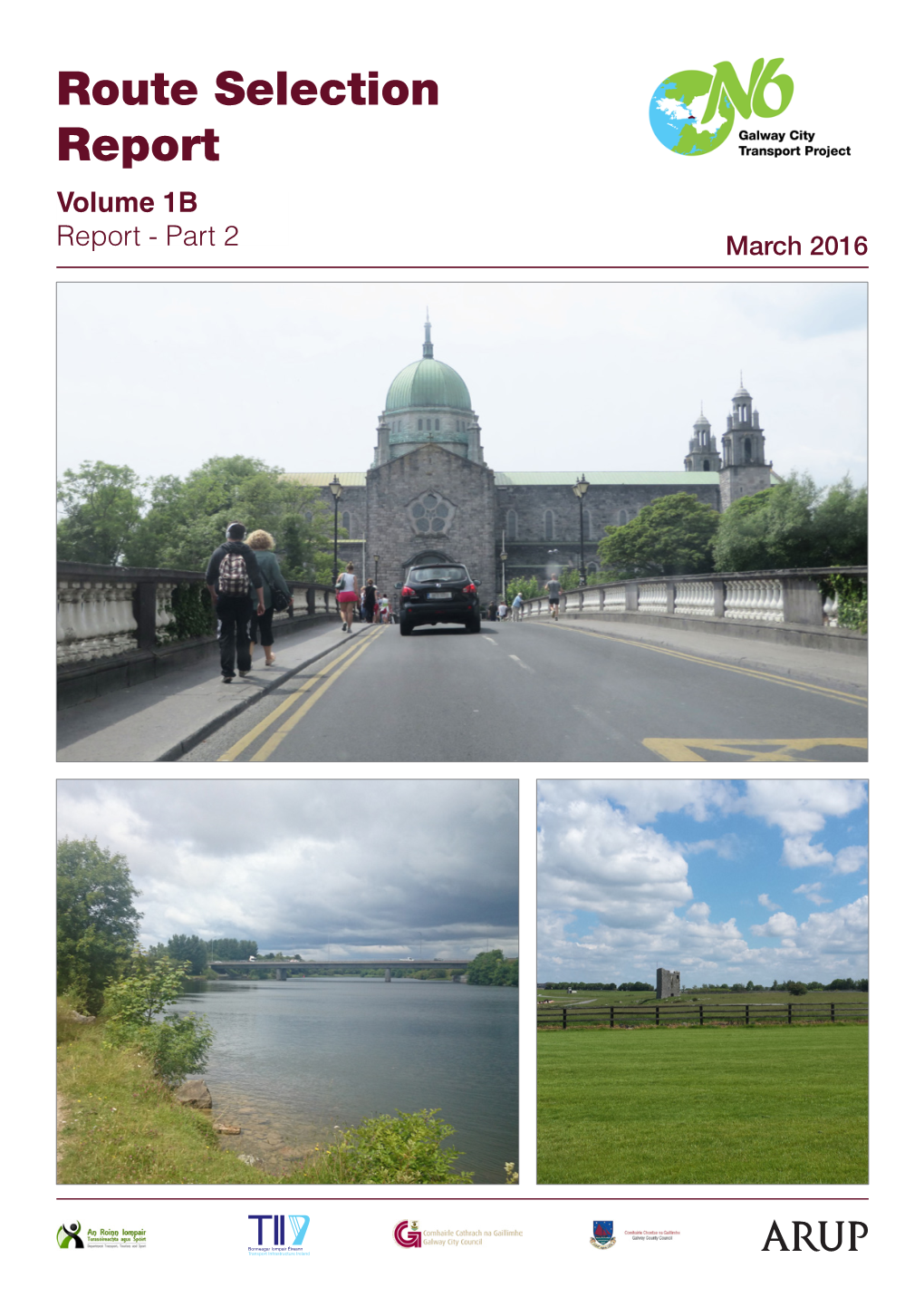 Route Selection Report Volume 1B Report - Part 2 March 2016 Galway County Council N6 Galway City Transport Project Route Selection Report