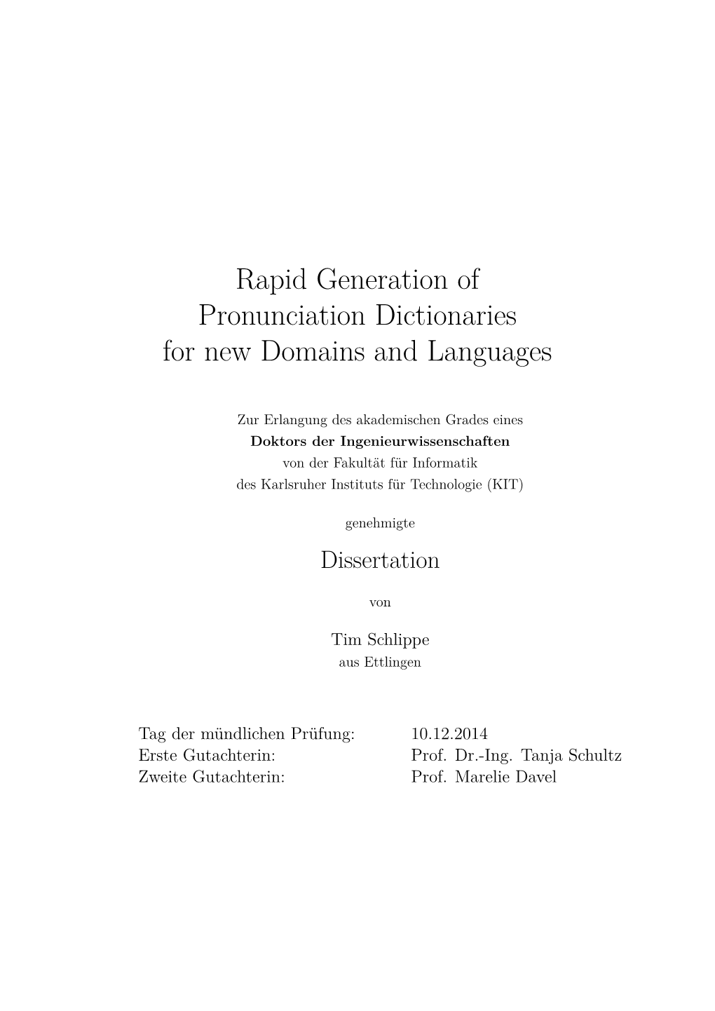Rapid Generation of Pronunciation Dictionaries for New Domains and Languages