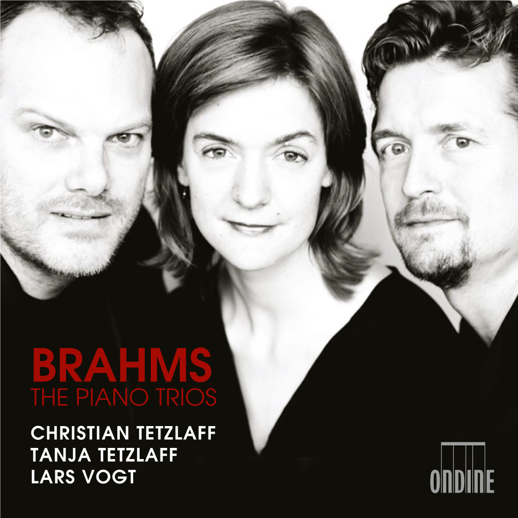 Brahms the Piano Trios Christian Tetzlaff Tanja Tetzlaff Lars Vogt 4 JOHANNES BRAHMS (1833–1897)