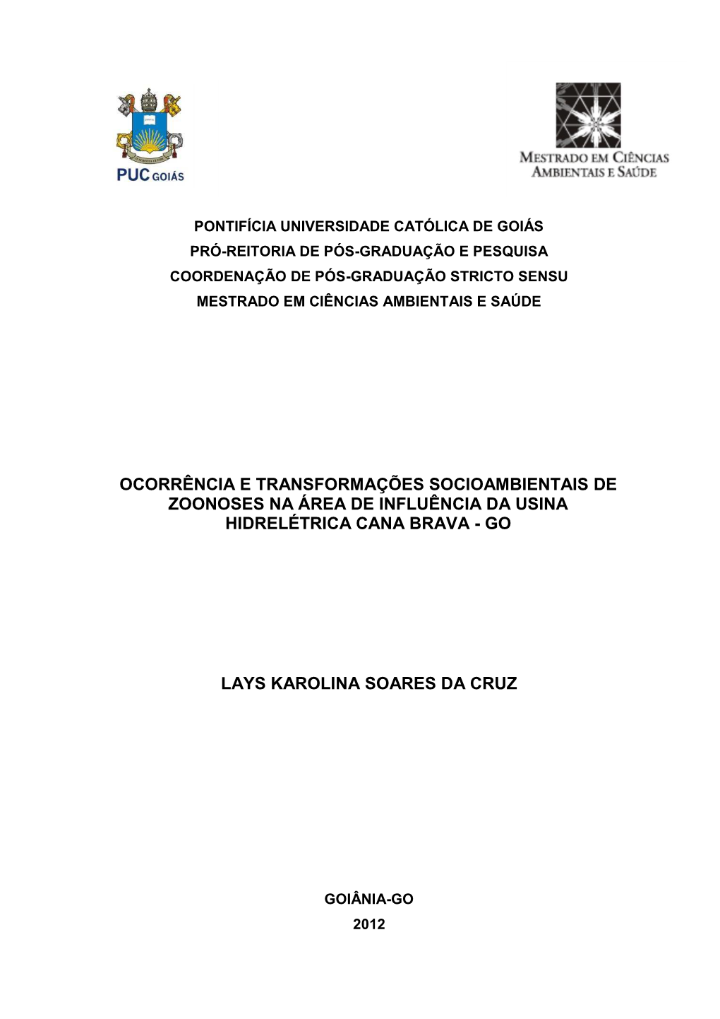 Pontifícia Universidade Católica De Goiás Pró-Reitoria De Pós-Graduação E Pesquisa Coordenação De Pós-Graduação Stricto Sensu Mestrado Em Ciências Ambientais E Saúde