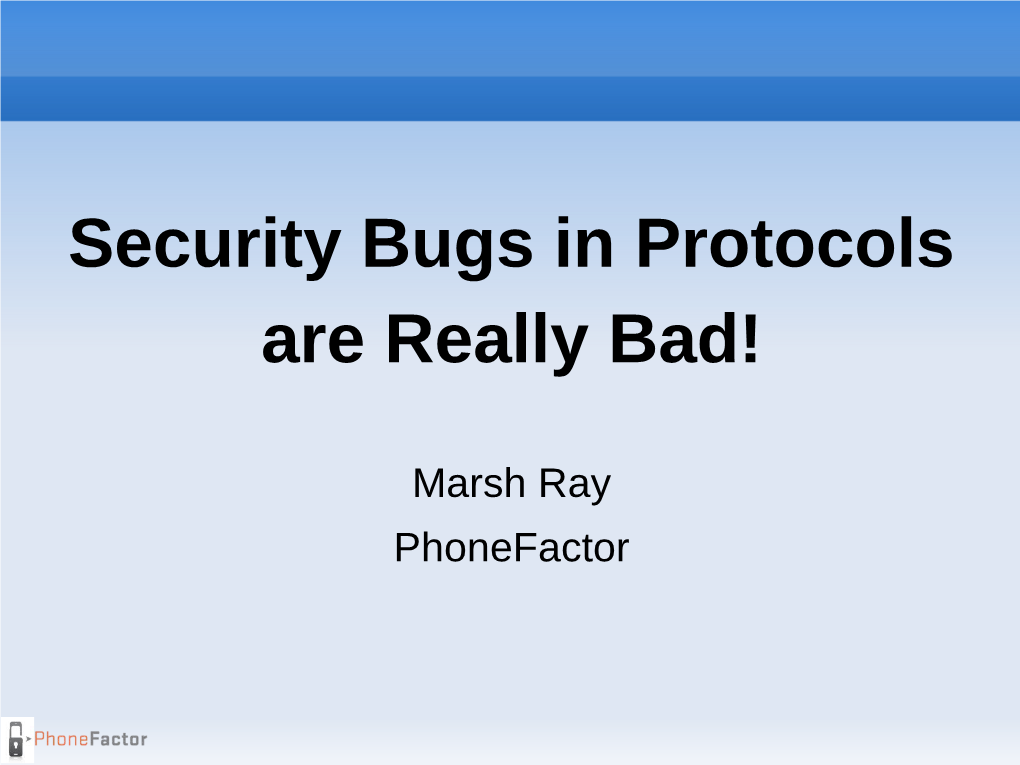 Security Bugs in Protocols Are Really Bad!