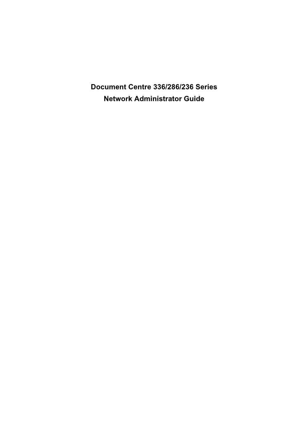 Document Centre 336/286/236 Series Network Administrator Guide Novell, Netware, NDS Are Registered Trademarks of Novell, Inc., in the United State and Other Countries