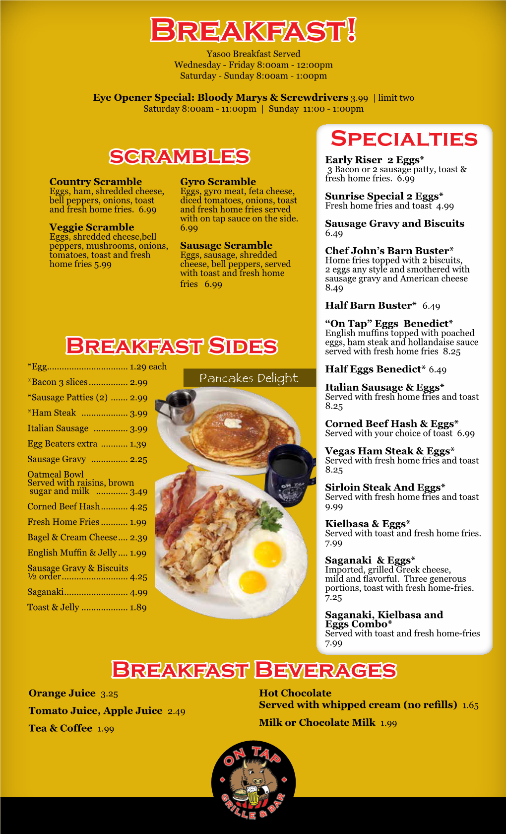 Breakfast! Yasoo Breakfast Served Wednesday - Friday 8:00Am - 12:00Pm Saturday - Sunday 8:00Am - 1:00Pm