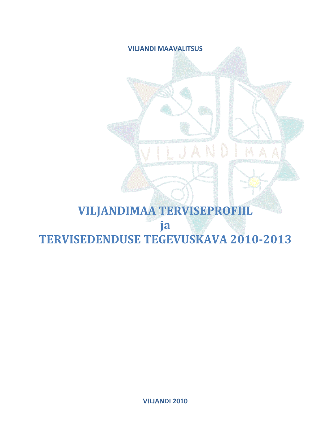 VILJANDIMAA TERVISEPROFIIL Ja TERVISEDENDUSE TEGEVUSKAVA 2010-2013