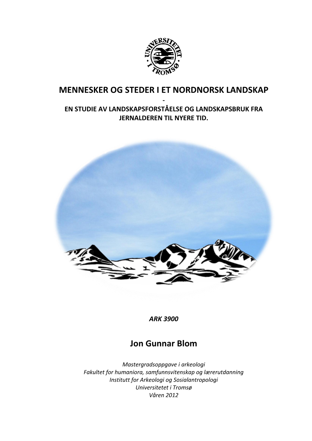 MENNESKER OG STEDER I ET NORDNORSK LANDSKAP Jon Gunnar Blom