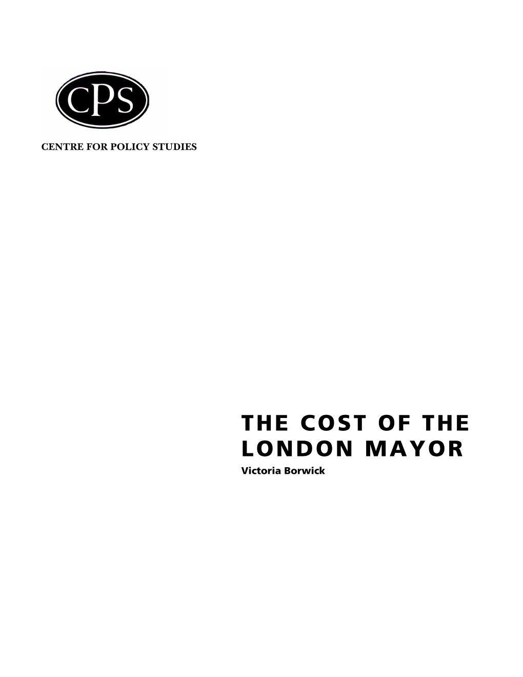 THE COST of the LONDON MAYOR Victoria Borwick the AUTHOR Victoria Borwick Has a 25-Year Track Record in Business and Senior Management